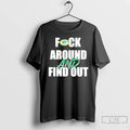 Premium Green Bay Packers Fuck Around And Find Out T-Shirts, Hoodie, Sweatshirt | AU01DripNestTees.com