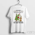 Premium Grinch Christmas Tree Remember Being Happy Doesnt Mean You Have It All It Means T-Shirts, Hoodie, Sweatshirt