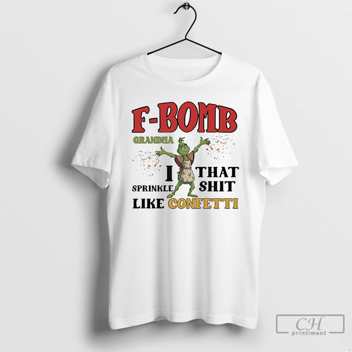 Premium Grinch F Bomb Grandma I That Sprinkle Shit Like Confetti T-Shirts, Hoodie, Sweatshirt | AU01DripNestTees.com