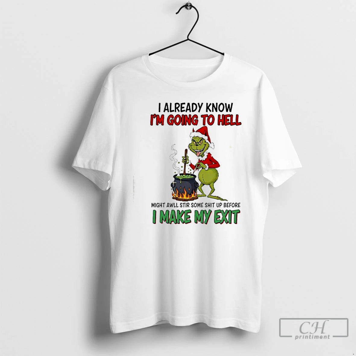 Premium Grinch I Already Know Im Going To Hell Might Awll Stir Some Shit Up T-Shirts, Hoodie, Sweatshirt