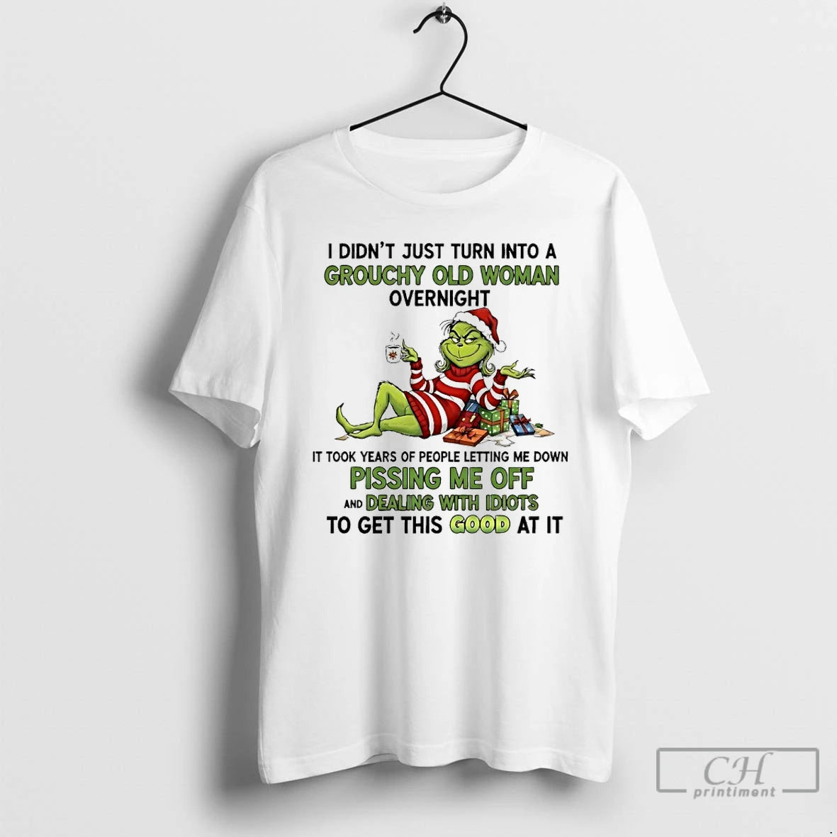 Premium Grinch I Didnt Just Turn Into A Grouchy Old Woman Overnight Christmas T Shirts Hoodie, Sweatshirt