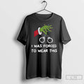 Premium Grinch I Was Forced To Wear This Merry Christmas T-Shirts, Hoodie, Sweatshirt | AU01DripNestTees.com