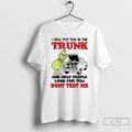 Premium Grinch I Will Put You In The Trunk And Help People Look For You T-Shirts, Hoodie, Sweatshirt | AU01DripNestTees.com