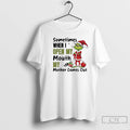 Premium Grinch Ornaments Sometimes When I Open My Mouth My Mother Comes Out T Shirts Hoodie, Sweatshirt