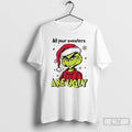 Premium Grinch Santa All Your Sweaters Are Ugly Christmas T-Shirts, Hoodie, Sweatshirt | AU01DripNestTees.com