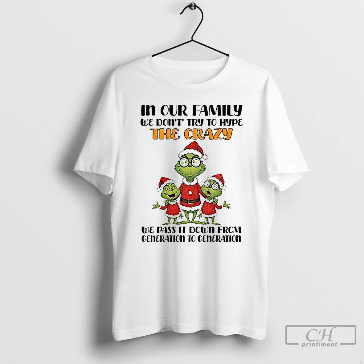 Premium Grinch Santa In Our Family We Dont Try To Hype The Crazy We Pas T-Shirts, Hoodie, Sweatshirt | AU01DripNestTees.com