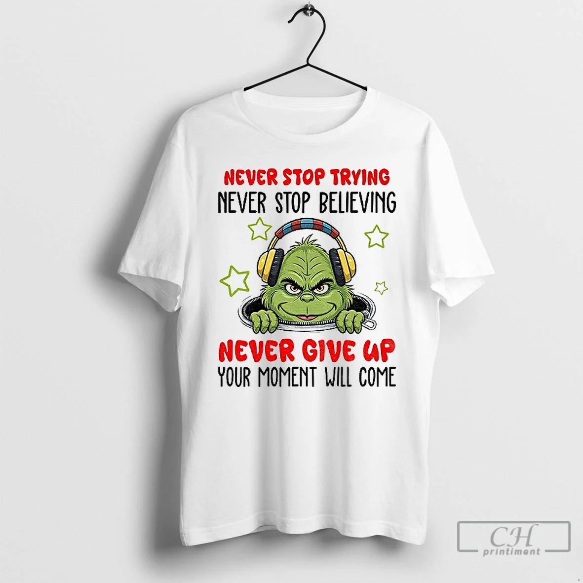 Premium Grinch Santa Never Stop Trying Never Stop Believing Never Give Up Your Moment Will T-Shirts, Hoodie, Sweatshirt