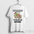 Premium Grinch Santa You Know Youre Getting Old When Doing Nothing Tires You Out And T-Shirts, Hoodie, Sweatshirt