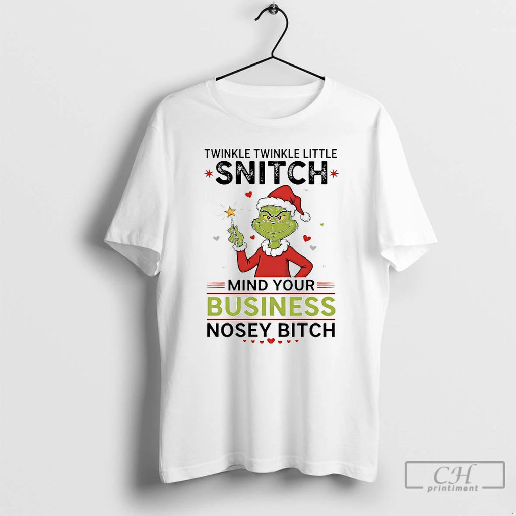 Premium Grinch Twinkle Twinkle Little Snitch Mind Your Business Nosey Bitch T-Shirts, Hoodie, Sweatshirt