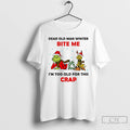 Premium Grinch And Max Dear Old Man Winter Bite Me Im Too Old For This T-Shirts, Hoodie, Sweatshirt | AU01DripNestTees.com