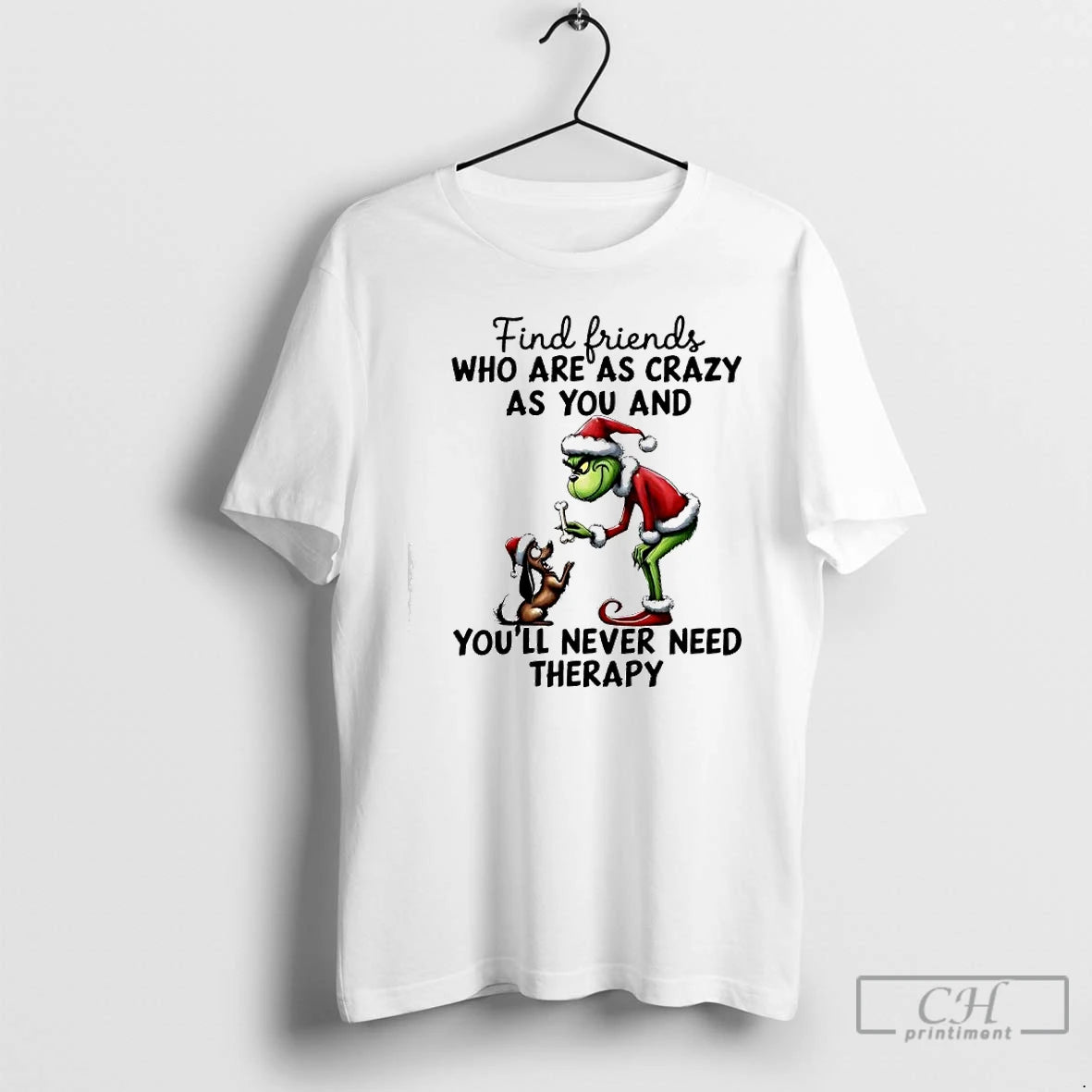 Premium Grinch Dog Max Find Friends Who Are As Crazy As You And Youll Never T-Shirts, Hoodie, Sweatshirt