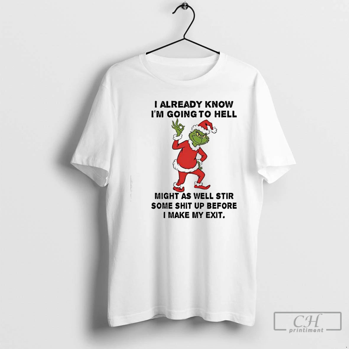 Premium Grinch I Already Know Im Going To Hell Might As Well Stir Some Shit T-Shirts, Hoodie, Sweatshirt