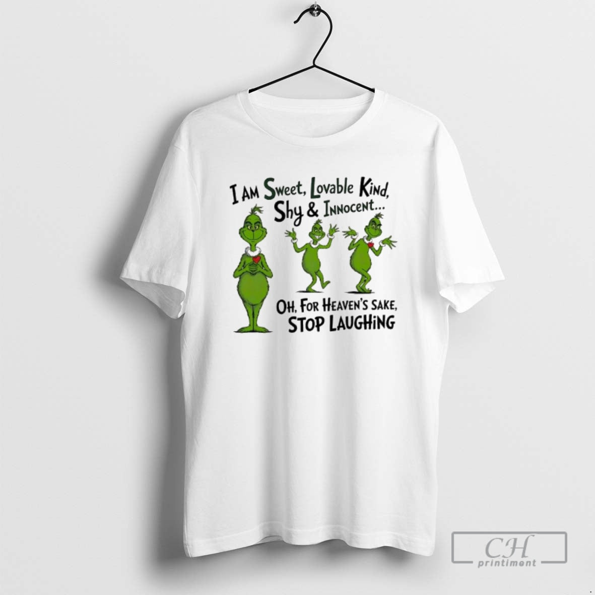 Premium Grinch I Am Sweet Lovable Kind Shy Innocent For Heavens Sake Stop Laughing T-Shirts, Hoodie, Sweatshirt