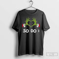 Premium Grinch Love Hands Sign So Do I Merry Christmas T-Shirts, Hoodie, Sweatshirt | AU01DripNestTees.com