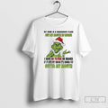 Premium Grinch My Mind Is A Dangerous Place But My Mouth Is Worse Outta My T-Shirts, Hoodie, Sweatshirt