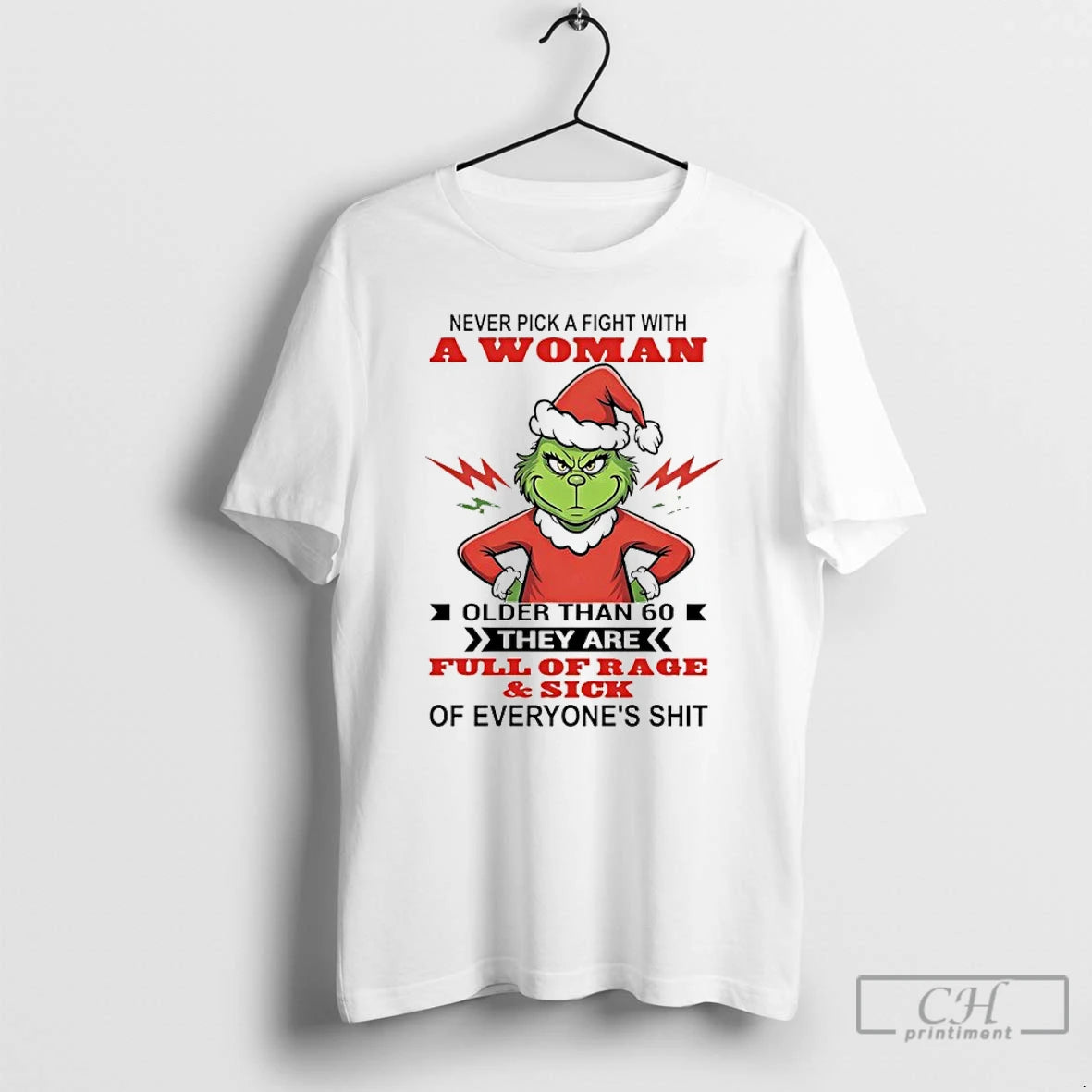 Premium Grinch Never Pick A Fight With A Woman Older Than 60 They Are Full T-Shirts, Hoodie, Sweatshirt