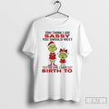 Premium Grinch You Think I Am Sassy You Should Meet The Girl I Gave Birth T-Shirts, Hoodie, Sweatshirt | AU01DripNestTees.com