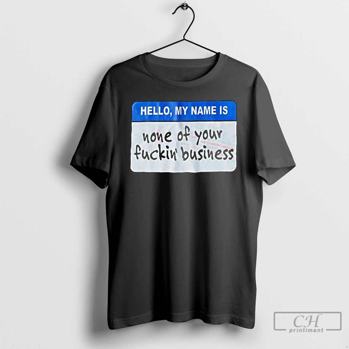 Premium Hello My Name Is None Of Your Fuckin Business T-Shirts, Hoodie, Sweatshirt | AU01DripNestTees.com