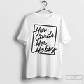 Premium Her Cards Her Hobby T-Shirts, Hoodie, Sweatshirt | AU01DripNestTees.com