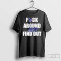 Premium Houston Texans Fuck Around And Find Out T-Shirts, Hoodie, Sweatshirt | AU01DripNestTees.com