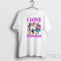 Premium I Love Whores White Horse Graphic T-Shirts, Hoodie, Sweatshirt | AU01DripNestTees.com