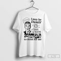 Premium I May Be Dumb But At Least I Dont Need Computers To Think For T-Shirts, Hoodie, Sweatshirt | AU01DripNestTees.com