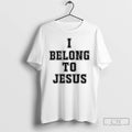 Premium I Belong To Jesus T-Shirts, Hoodie, Sweatshirt | AU01DripNestTees.com