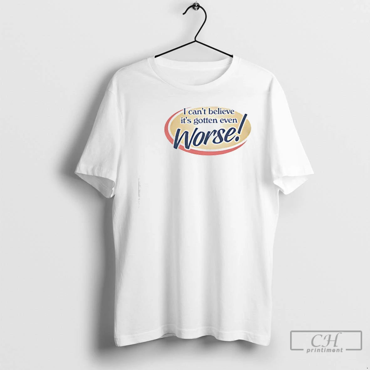 Premium I Cant Believe Its Gotten Even Worse T-Shirts, Hoodie, Sweatshirt | AU01DripNestTees.com