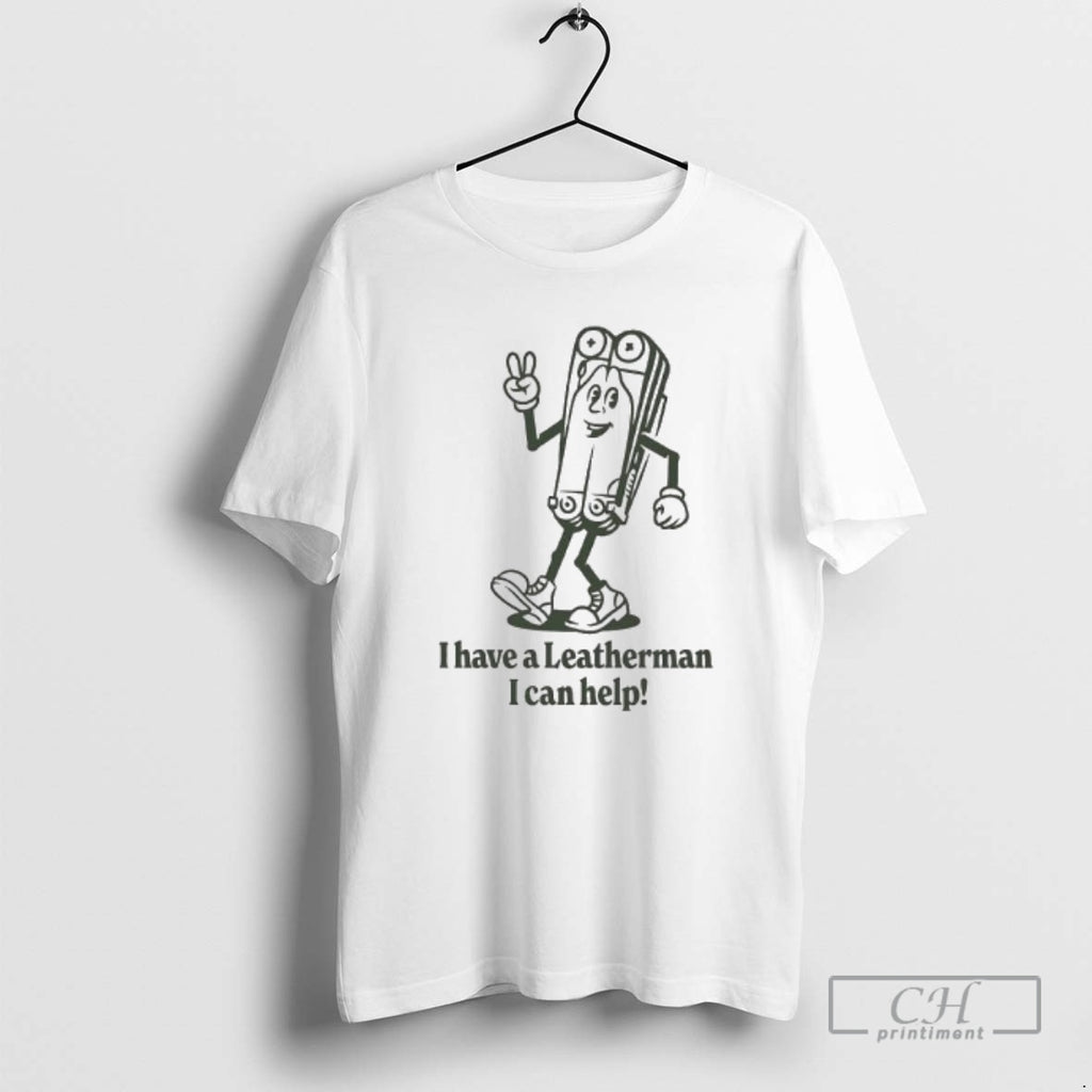 Premium I Have A Leatherman I Can Help Fresh Leatherman Graphic Shirt Sweater Hoodie, Sweatshirt | AU01DripNestTees.com