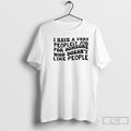 Premium I Have A Very Peoplely Job For Someone Text T-Shirts, Hoodie, Sweatshirt | AU01DripNestTees.com