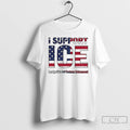 Premium I Support Ice Immigration And Customs Enforcement T-Shirts, Hoodie, Sweatshirt | AU01DripNestTees.com