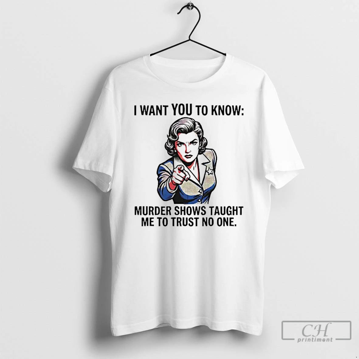 Premium I Want You To Know Murder Shows Taught Me To Trust No One T-Shirts, Hoodie, Sweatshirt | AU01DripNestTees.com