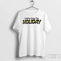 Premium I Will Be Giving This Holiday T-Shirts, Hoodie, Sweatshirt | AU01DripNestTees.com
