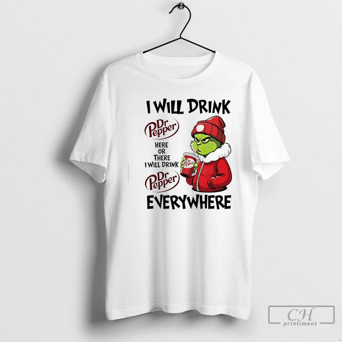 Premium I Will Drink Dr Pepper Here Or There I Will Drink Dr Pepper Everywhere T-Shirts, Hoodie, Sweatshirt