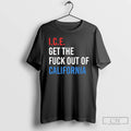 Premium Ice Get The Fuck Out California T-Shirts, Hoodie, Sweatshirt | AU01DripNestTees.com