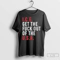 Premium Ice Get The Fuck Out Of The Usa T-Shirts, Hoodie, Sweatshirt | AU01DripNestTees.com