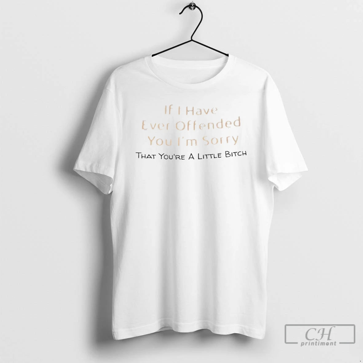 Premium If I Have Ever Offended You Im Sorry That Youre A Little Bitch T-Shirts, Hoodie, Sweatshirt | AU01DripNestTees.com