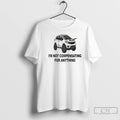 Premium Im Not Compensating For Anything T-Shirts, Hoodie, Sweatshirt | AU01DripNestTees.com