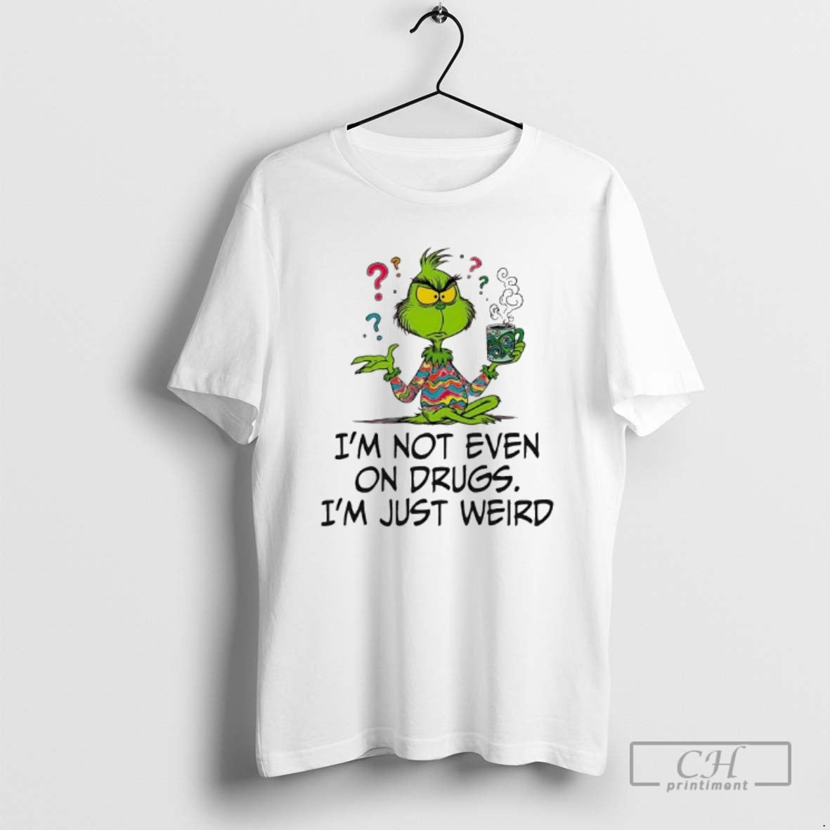 Premium Im Not Even On Drugs Im Just Weird Grinch Shirt Sweater Hoodie, Sweatshirt | AU01DripNestTees.com