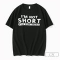 Premium Im Not Short Im Fun Sized
