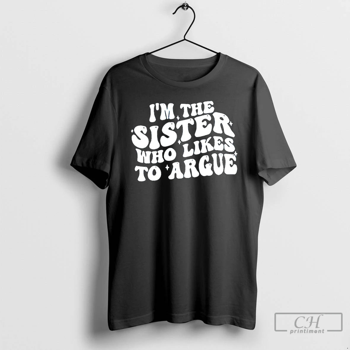 Premium Im The Sister Who Likes To Argue Phrase T-Shirts, Hoodie, Sweatshirt | AU01DripNestTees.com