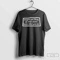 Premium Imagine Not Liking Me And I Dont Know Who You Are T Shirts Sweater Hoodie, Sweatshirt | AU01DripNestTees.com