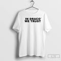 Premium In Draco We Trust T-Shirts, Hoodie, Sweatshirt | AU01DripNestTees.com