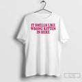 Premium It Smells Like Wrong Kitten In Here T-Shirts, Hoodie, Sweatshirt | AU01DripNestTees.com
