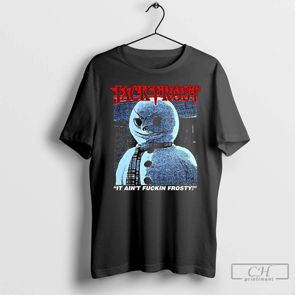 Premium Jack Frost It Aint Fuckin Frosty Snowman Horror Movies T-Shirts, Hoodie, Sweatshirt | AU01DripNestTees.com