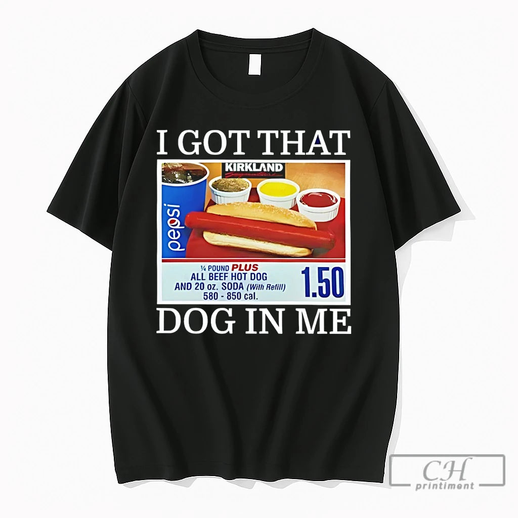 Premium Kirkland Signature I Got That Dog In Me All Beef Hot Dog T Shirts