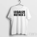 Premium Legalize Mother 3 T-Shirts, Hoodie, Sweatshirt | AU01DripNestTees.com