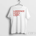 Premium Libby Fandel Lawrence Loves Libby T-Shirts, Hoodie, Sweatshirt | AU01DripNestTees.com