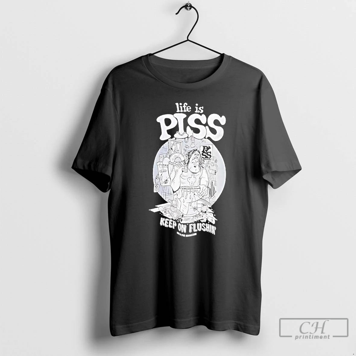 Premium Life Is Piss Keep On Flushin Graphic T-Shirts, Hoodie, Sweatshirt | AU01DripNestTees.com