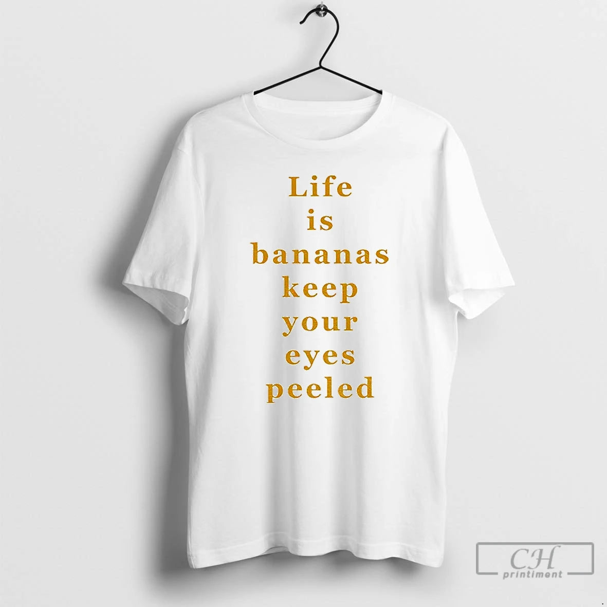 Premium Life Is Bananas Keep Your Eyes Peeled T-Shirts, Hoodie, Sweatshirt | AU01DripNestTees.com
